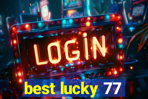 best lucky 77